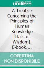 A Treatise Concerning the Principles of Human Knowledge [Halls of Wisdom]. E-book. Formato Mobipocket ebook