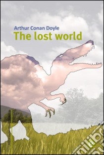 The lost world. E-book. Formato PDF ebook di Arthur Conan Doyle