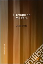 El retrato de Mr. W.H.. E-book. Formato PDF ebook