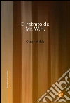 El retrato de Mr. W.H.. E-book. Formato PDF ebook di Oscar Wilde
