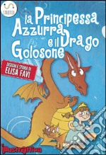 La Principessa Azzurra e il Drago Golosone, libro illustrato per bambiniLibri illustrati per bambini, primi libri, storie della buonanotte. E-book. Formato EPUB