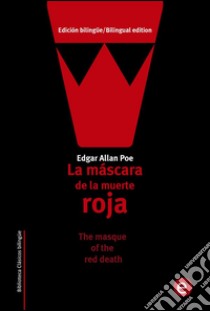 La máscara de la muerte roja/The masque of the red death. E-book. Formato PDF ebook di Edgar Allan Poe