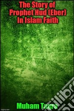 The story of prophet Hud (Eber) in islam faith. E-book. Formato EPUB ebook