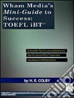 Wham Media’s Mini-Guide to Success: TOEFL iBT®. E-book. Formato EPUB ebook