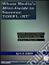 Wham Media’s Mini-Guide to Success: TOEFL iBT®. E-book. Formato EPUB ebook