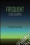 Frequent colours. E-book. Formato PDF ebook di Rubén Fresneda