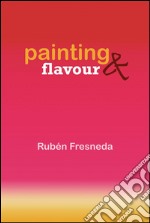 Painting & flavour. E-book. Formato PDF ebook