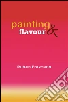 Painting & flavour. E-book. Formato PDF ebook di Rubén Fresneda