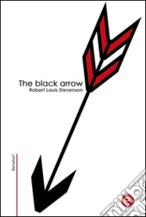 The black arrow. E-book. Formato PDF ebook di Robert Louis Stevenson