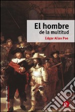 El hombre de la multitud. E-book. Formato PDF ebook