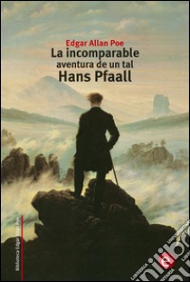 La incomparable aventura de un tal Hans Pfaall. E-book. Formato PDF ebook di Edgar Allan Poe