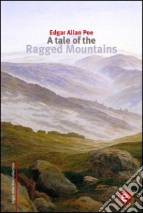 A tale of the Ragged mountains. E-book. Formato PDF ebook di Edgar Allan Poe