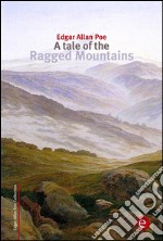 A tale of the Ragged mountains. E-book. Formato PDF ebook