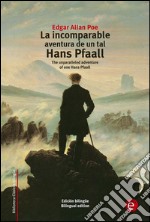 La incomparable aventura de un tal Hans Pfaall/The unparalleled adventure of one Hans Pfaall. E-book. Formato PDF ebook