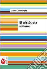 El aristócrata solterón (low cost). Edición limitada. E-book. Formato PDF ebook