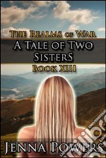 A Tale of Two Sisters (Dark Fantasy Erotic Romance)Book 13 of The Realms of War. E-book. Formato EPUB ebook