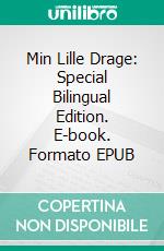 Min Lille Drage: Special Bilingual Edition. E-book. Formato EPUB ebook di Scott Gordon