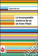 La incomparable aventura de un tal Hans Pfaall (low cost). Edición limitada. E-book. Formato PDF ebook