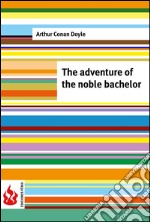 The adventure of the noble bachelor (low cost). Limited edition. E-book. Formato PDF ebook