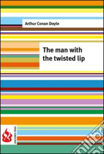 The man with the twisted lip (low cost). Limited edition. E-book. Formato PDF ebook di Arthur Conan Doyle