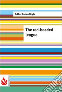 The red-headed league (low cost). Limited edition. E-book. Formato PDF ebook di Arthur Conan Doyle