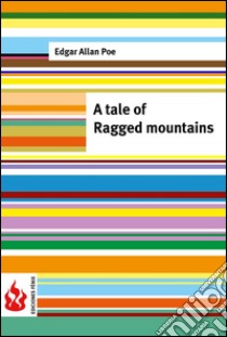 A tale of the Ragged mountains (low cost). Limited edition. E-book. Formato PDF ebook di Edgar Allan Poe