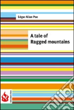 A tale of the Ragged mountains (low cost). Limited edition. E-book. Formato PDF ebook