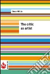 The critic as artist (low cost). Limited edition. E-book. Formato PDF ebook