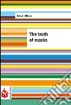 The truth of masks (low cost). Limited edition. E-book. Formato PDF ebook