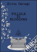 Pillole di blogging. E-book. Formato EPUB ebook