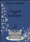 Pillole di blogging. E-book. Formato EPUB ebook