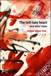 The tell-tale heart and other tales. E-book. Formato PDF ebook di Edgar Allan Poe