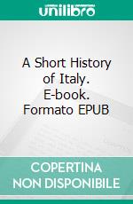 A Short History of Italy. E-book. Formato Mobipocket ebook di Henry Sedgwick