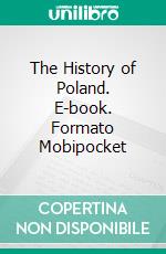 The History of Poland. E-book. Formato EPUB ebook