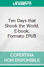 Ten Days that Shook the World. E-book. Formato Mobipocket ebook