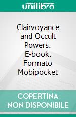 Clairvoyance and Occult Powers. E-book. Formato EPUB ebook