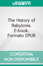 The History of Babylonia. E-book. Formato Mobipocket