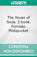 The House of Souls. E-book. Formato Mobipocket ebook di Arthur Machen