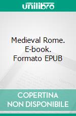 Medieval Rome. E-book. Formato EPUB ebook