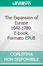The Expansion of Europe 1642-1789. E-book. Formato EPUB ebook