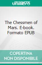 The Chessmen of Mars. E-book. Formato Mobipocket ebook di Edgar Rice Burroughs