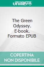 The Green Odyssey. E-book. Formato EPUB ebook di Philip Jose Farmer