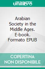 Arabian Society in the Middle Ages. E-book. Formato Mobipocket ebook di Edward Lane