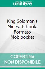 King Solomon's Mines. E-book. Formato EPUB ebook di H. Rider Haggard