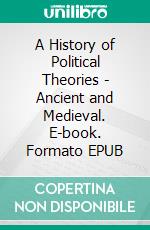 A History of Political Theories - Ancient and Medieval. E-book. Formato Mobipocket ebook di William Dunning