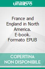 France and England in North America. E-book. Formato Mobipocket ebook