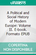 A Political and Social History of Modern Europe: Volume II. E-book. Formato EPUB