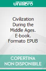 Civilization During the Middle Ages. E-book. Formato Mobipocket ebook