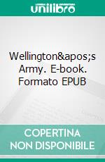 Wellington's Army. E-book. Formato Mobipocket ebook di Charles Oman