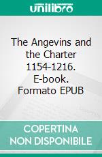 The Angevins and the Charter 1154-1216. E-book. Formato EPUB ebook